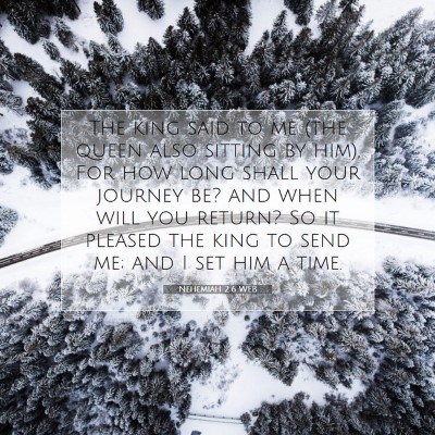 Picture 07 - Nehemiah 2:6 WEB - The king said to me (the queen also sitting by - Bible Verse Picture