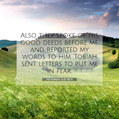 Picture 07 - Nehemiah 6:19 WEB - Also they spoke of his good deeds before me, and - Bible Verse Picture