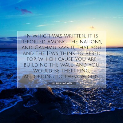 Picture 07 - Nehemiah 6:6 WEB - in which was written, It is reported among the - Bible Verse Picture