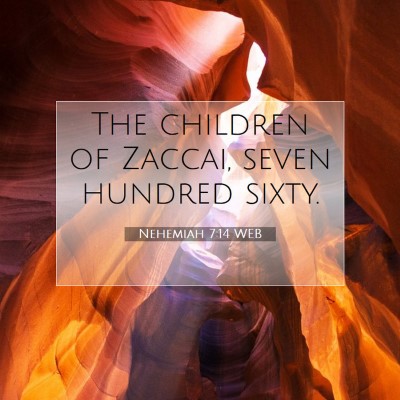 Picture 07 - Nehemiah 7:14 WEB - The children of Zaccai, seven hundred - Bible Verse Picture