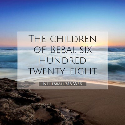 Picture 07 - Nehemiah 7:16 WEB - The children of Bebai, six hundred - Bible Verse Picture