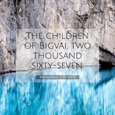 Picture 07 - Nehemiah 7:19 WEB - The children of Bigvai, two thousand - Bible Verse Picture