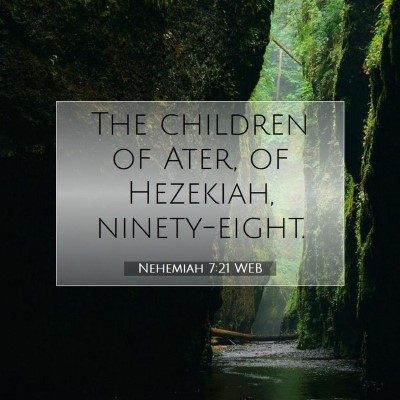 Picture 07 - Nehemiah 7:21 WEB - The children of Ater, of Hezekiah, - Bible Verse Picture