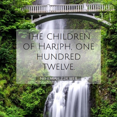 Picture 07 - Nehemiah 7:24 WEB - The children of Hariph, one hundred - Bible Verse Picture