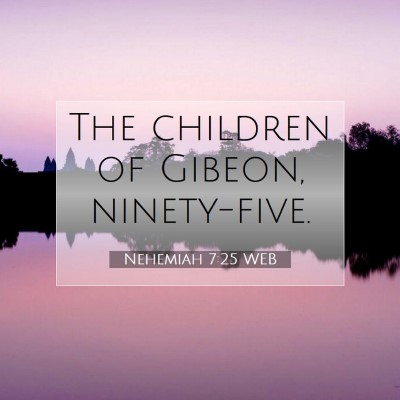 Picture 07 - Nehemiah 7:25 WEB - The children of Gibeon, - Bible Verse Picture