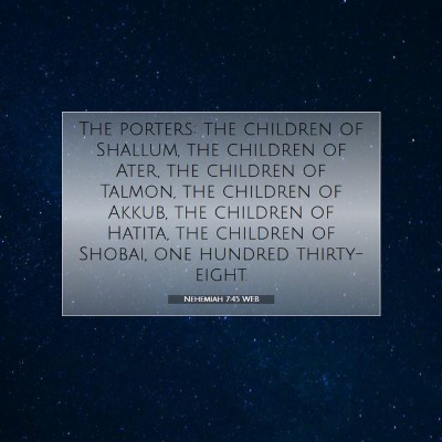 Picture 07 - Nehemiah 7:45 WEB - The porters: the children of Shallum, the - Bible Verse Picture