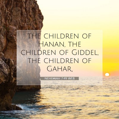 Picture 07 - Nehemiah 7:49 WEB - the children of Hanan, the children of Giddel, - Bible Verse Picture