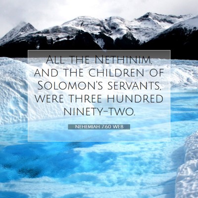 Picture 07 - Nehemiah 7:60 WEB - All the Nethinim, and the children of Solomon's - Bible Verse Picture