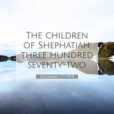 Picture 07 - Nehemiah 7:9 WEB - The children of Shephatiah, three hundred - Bible Verse Picture