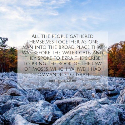 Picture 07 - Nehemiah 8:1 WEB - All the people gathered themselves together as - Bible Verse Picture