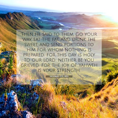 Picture 07 - Nehemiah 8:10 WEB - Then he said to them, Go your way, eat the fat, - Bible Verse Picture