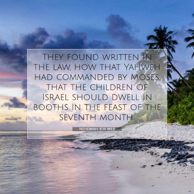 Picture 07 - Nehemiah 8:14 WEB - They found written in the law, how that Yahweh - Bible Verse Picture