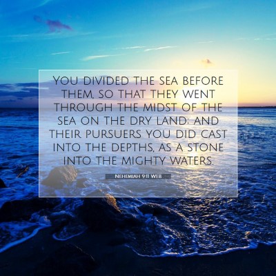 Picture 07 - Nehemiah 9:11 WEB - You divided the sea before them, so that they - Bible Verse Picture