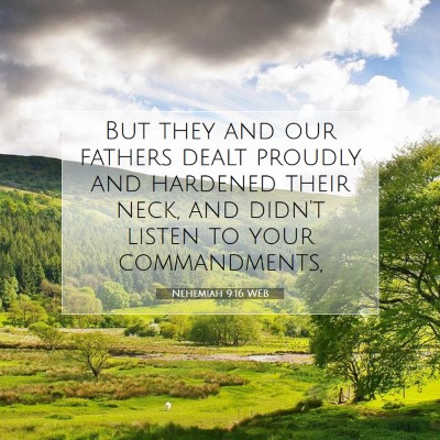 Picture 07 - Nehemiah 9:16 WEB - But they and our fathers dealt proudly and - Bible Verse Picture