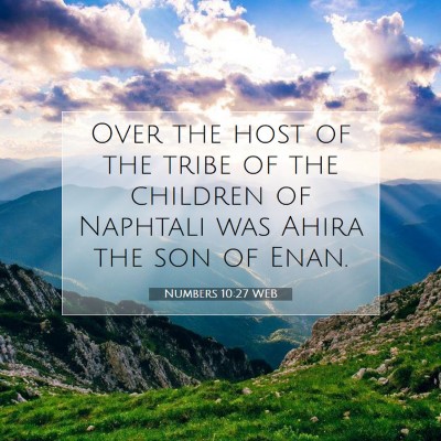 Picture 07 - Numbers 10:27 WEB - Over the host of the tribe of the children of - Bible Verse Picture