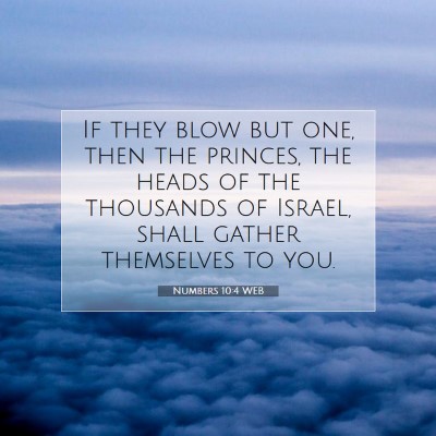 Picture 07 - Numbers 10:4 WEB - If they blow but one, then the princes, the heads - Bible Verse Picture