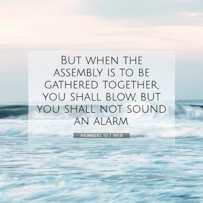 Picture 07 - Numbers 10:7 WEB - But when the assembly is to be gathered together, - Bible Verse Picture