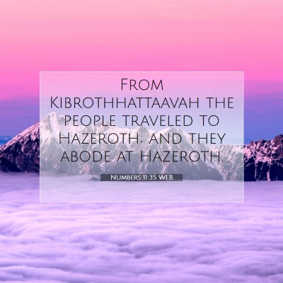 Picture 07 - Numbers 11:35 WEB - From Kibrothhattaavah the people traveled to - Bible Verse Picture