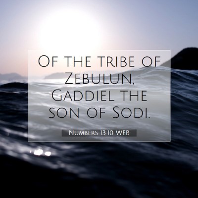Picture 07 - Numbers 13:10 WEB - Of the tribe of Zebulun, Gaddiel the son of - Bible Verse Picture