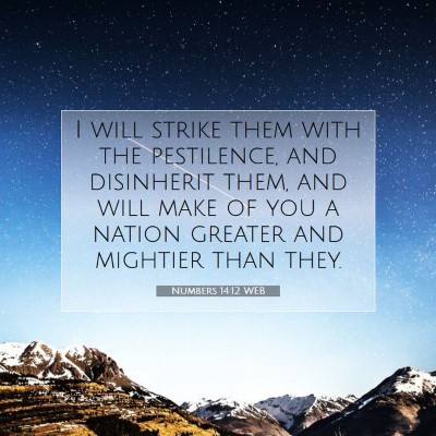 Picture 07 - Numbers 14:12 WEB - I will strike them with the pestilence, and - Bible Verse Picture