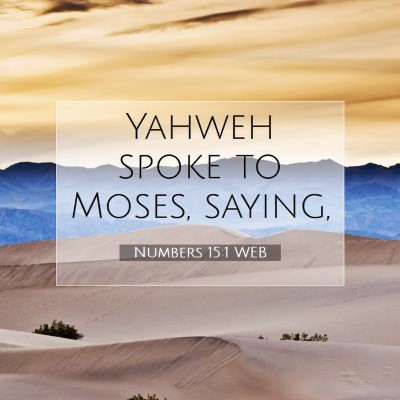 Picture 07 - Numbers 15:1 WEB - Yahweh spoke to Moses, - Bible Verse Picture
