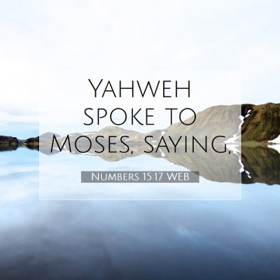 Picture 07 - Numbers 15:17 WEB - Yahweh spoke to Moses, - Bible Verse Picture