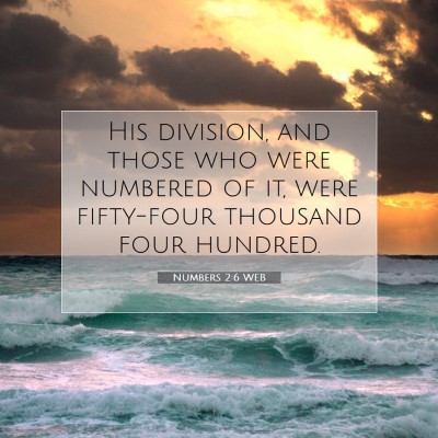 Picture 07 - Numbers 2:6 WEB - His division, and those who were numbered of it, - Bible Verse Picture