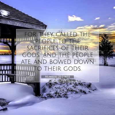 Picture 07 - Numbers 25:2 WEB - for they called the people to the sacrifices of - Bible Verse Picture