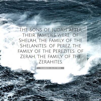 Picture 07 - Numbers 26:20 WEB - The sons of Judah after their families were: of - Bible Verse Picture