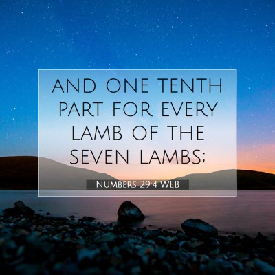 Picture 07 - Numbers 29:4 WEB - and one tenth part for every lamb of the seven - Bible Verse Picture