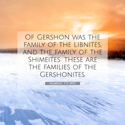 Picture 07 - Numbers 3:21 WEB - Of Gershon was the family of the Libnites, and - Bible Verse Picture