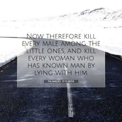 Picture 07 - Numbers 31:17 WEB - Now therefore kill every male among the little - Bible Verse Picture