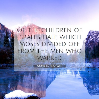 Picture 07 - Numbers 31:42 WEB - Of the children of Israel's half, which Moses - Bible Verse Picture