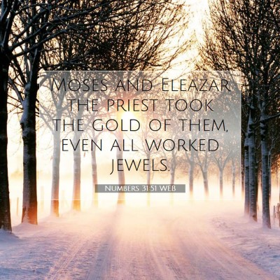 Picture 07 - Numbers 31:51 WEB - Moses and Eleazar the priest took the gold of - Bible Verse Picture