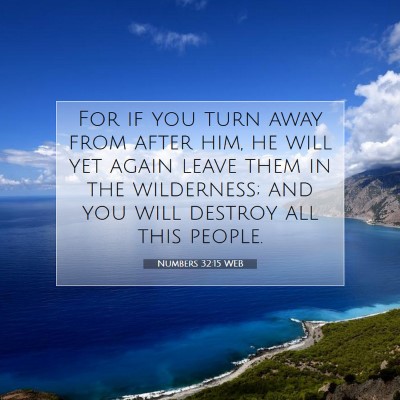 Picture 07 - Numbers 32:15 WEB - For if you turn away from after him, he will yet - Bible Verse Picture