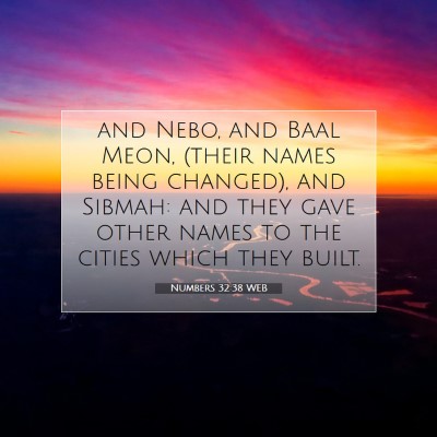 Picture 07 - Numbers 32:38 WEB - and Nebo, and Baal Meon, (their names being - Bible Verse Picture