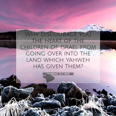 Picture 07 - Numbers 32:7 WEB - Why discourage you the heart of the children of - Bible Verse Picture