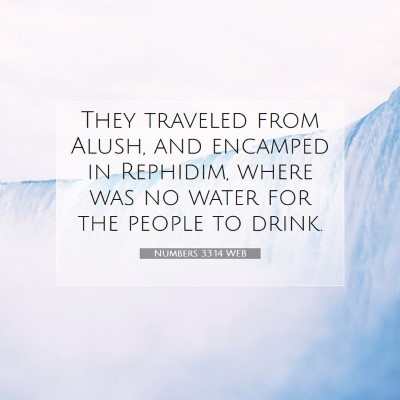 Picture 07 - Numbers 33:14 WEB - They traveled from Alush, and encamped in - Bible Verse Picture