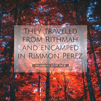 Picture 07 - Numbers 33:19 WEB - They traveled from Rithmah, and encamped in - Bible Verse Picture