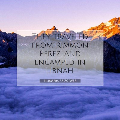Picture 07 - Numbers 33:20 WEB - They traveled from Rimmon Perez, and encamped in - Bible Verse Picture