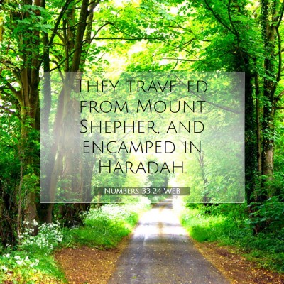 Picture 07 - Numbers 33:24 WEB - They traveled from Mount Shepher, and encamped in - Bible Verse Picture