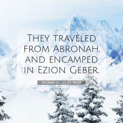 Picture 07 - Numbers 33:35 WEB - They traveled from Abronah, and encamped in Ezion - Bible Verse Picture
