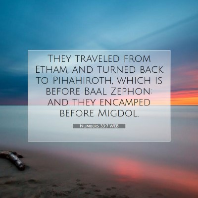 Picture 07 - Numbers 33:7 WEB - They traveled from Etham, and turned back to - Bible Verse Picture