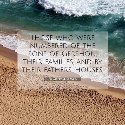 Picture 07 - Numbers 4:38 WEB - Those who were numbered of the sons of Gershon, - Bible Verse Picture
