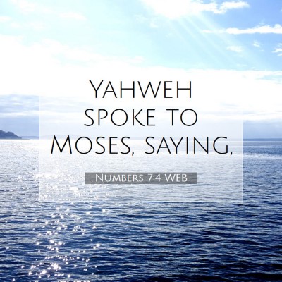 Picture 07 - Numbers 7:4 WEB - Yahweh spoke to Moses, - Bible Verse Picture