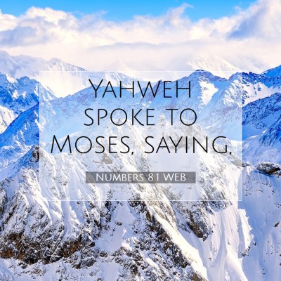 Picture 07 - Numbers 8:1 WEB - Yahweh spoke to Moses, - Bible Verse Picture