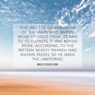 Picture 07 - Numbers 8:4 WEB - This was the workmanship of the lampstand, beaten - Bible Verse Picture