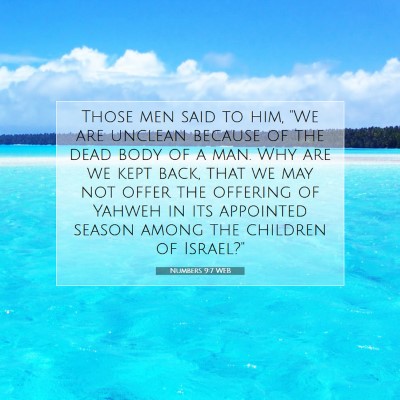 Picture 07 - Numbers 9:7 WEB - Those men said to him, 