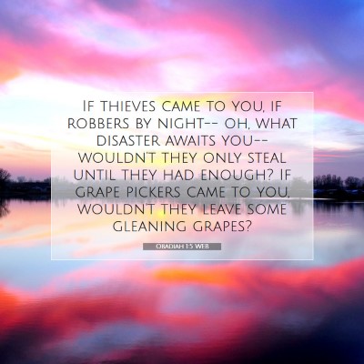 Picture 07 - Obadiah 1:5 WEB - If thieves came to you, if robbers by night-- oh, - Bible Verse Picture