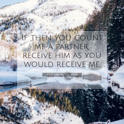 Picture 07 - Philemon 1:17 WEB - If then you count me a partner, receive him as - Bible Verse Picture